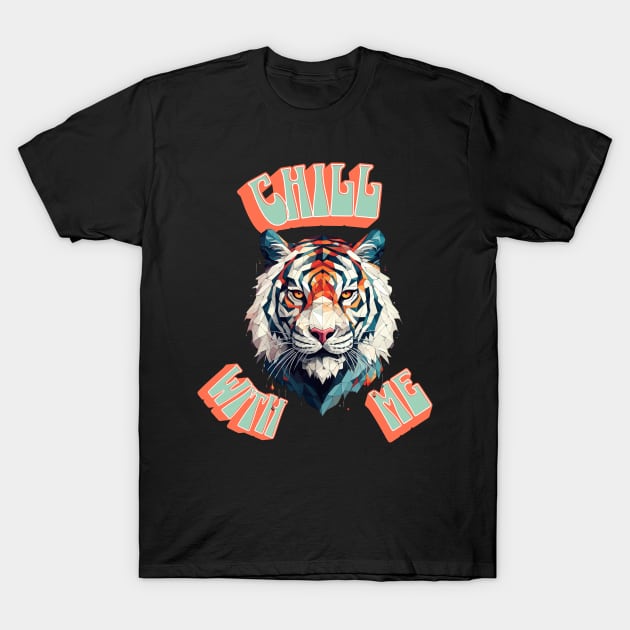 Chill With Me T-Shirt by NedisDesign